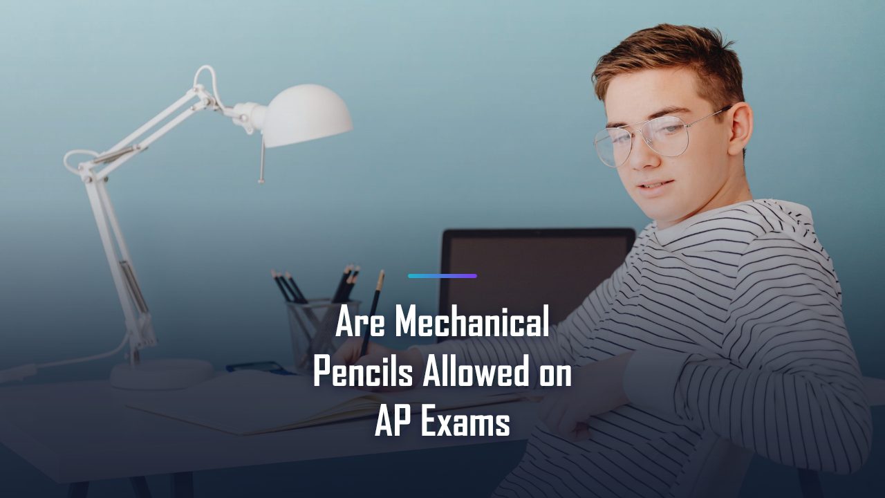 Are Mechanical Pencils Allowed on AP Exams? The 2026 Answer (and Why)