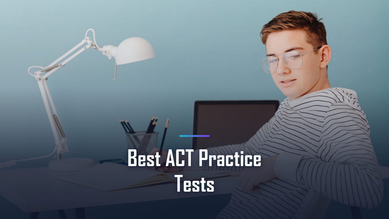 The Best ACT Practice Tests in 2026: What to Look For and How to Choose Wisely