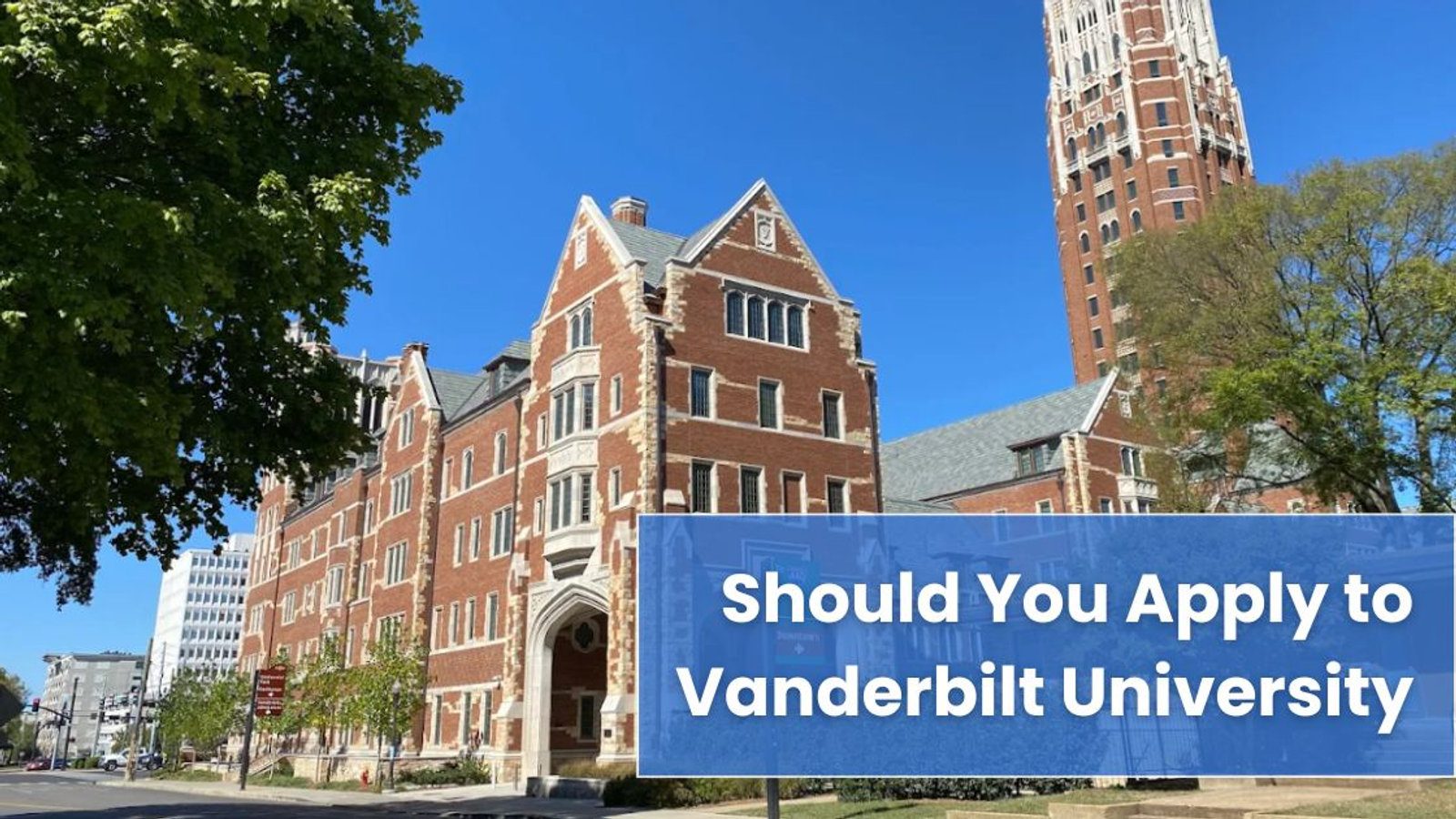 Should You Apply to Vanderbilt University? A Complete 2026 Guide to Academic Match, Acceptance Rates, Rankings & ROI